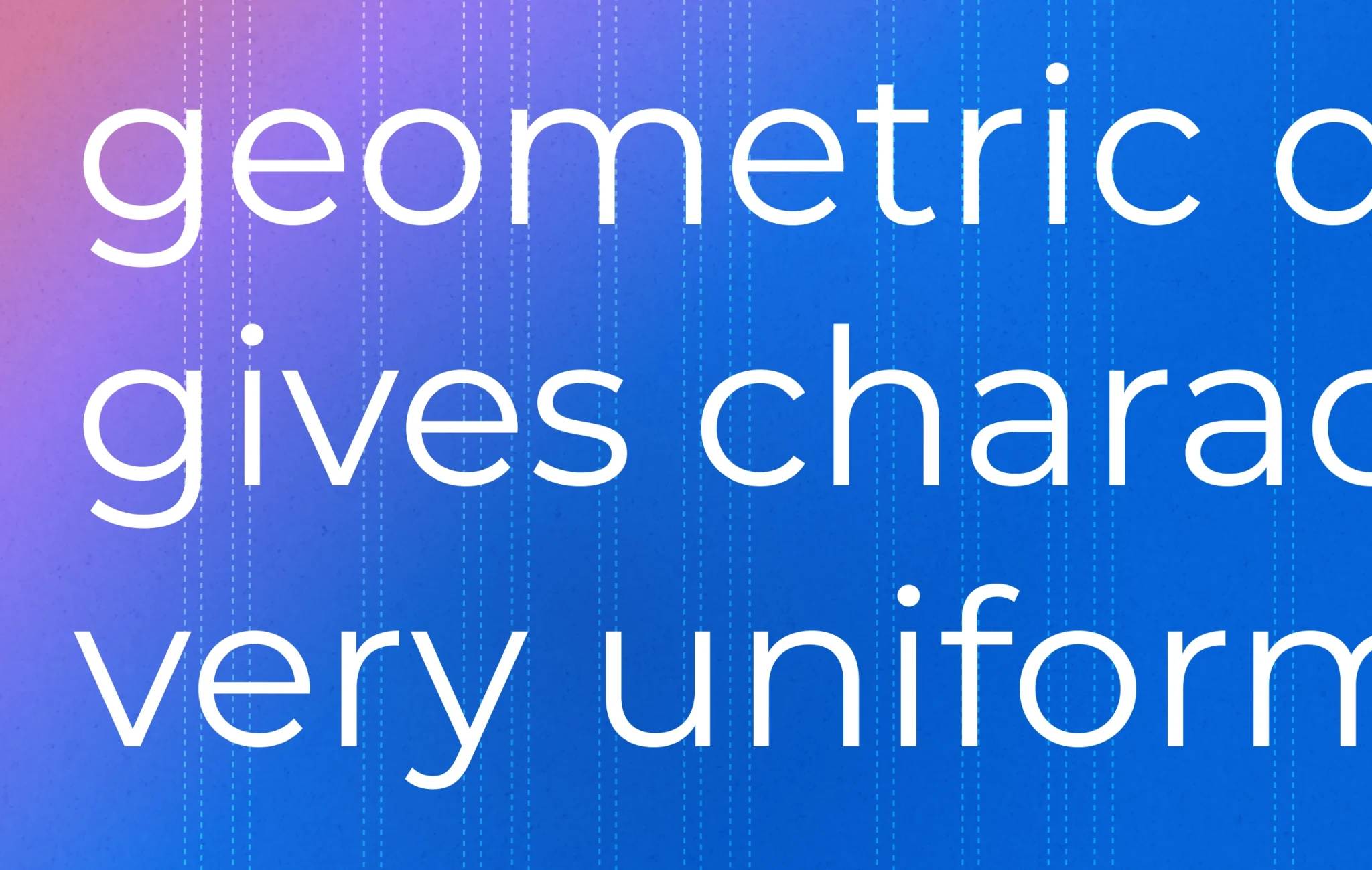 White sans-serif text in Montserrat reading "geometric gives charac very uniform" appears on a blue and purple gradient background with vertical dashed lines, showcasing modern typography.