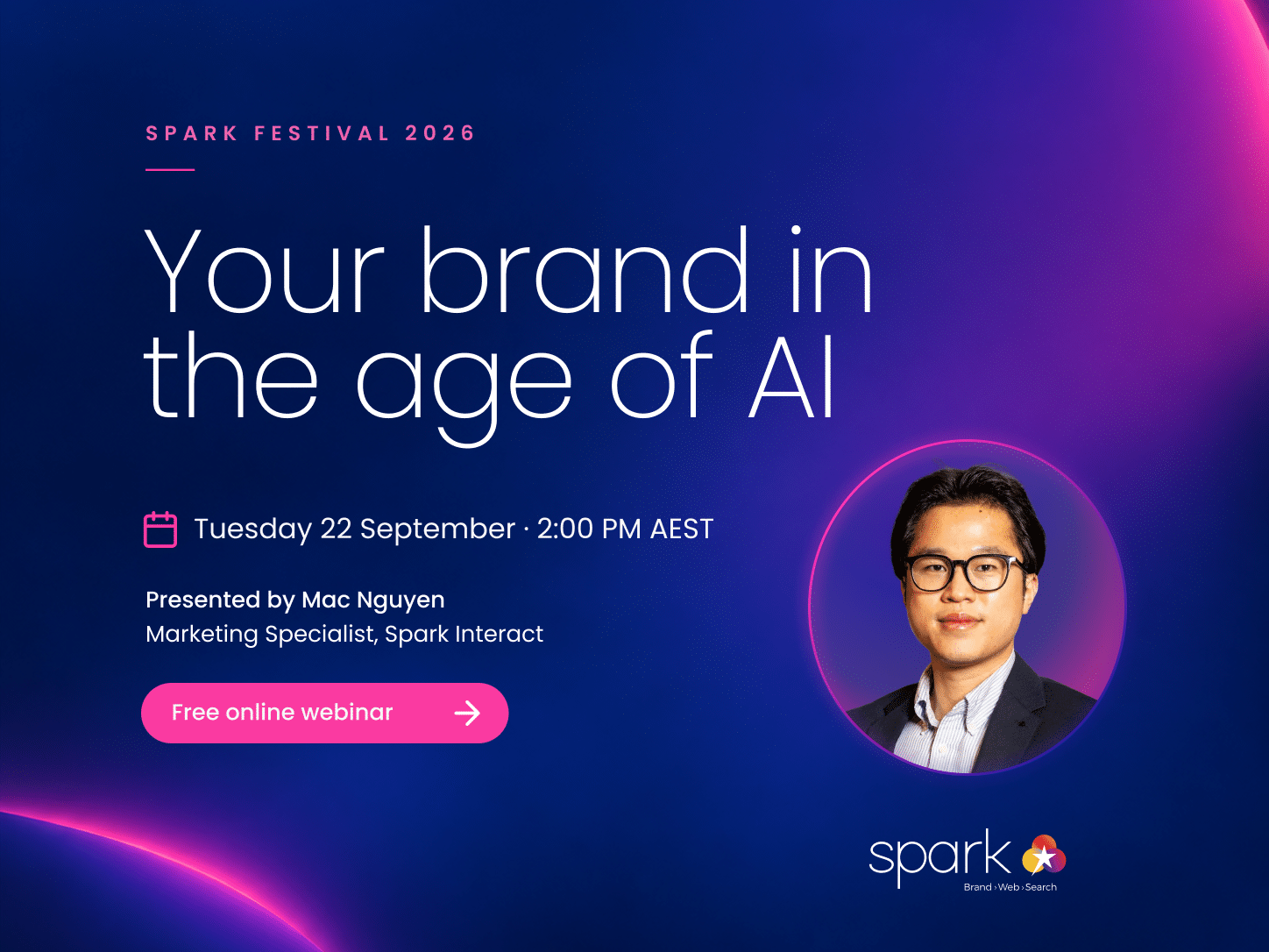 Spark Festival 2026 webinar “Your brand in the age of AI” with presenter Mac Nguyen, Tuesday 22 September at 2:00 PM AEST, focusing on online brand perception.